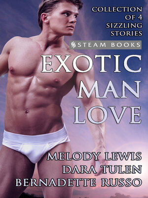 cover image of Exotic Man Love--A Compilation of 4 Hot Gay M/M Erotica Stories from Steam Books
